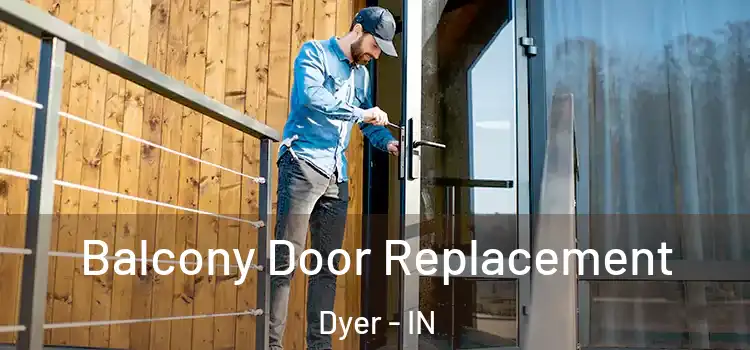  Balcony Door Replacement Dyer - IN