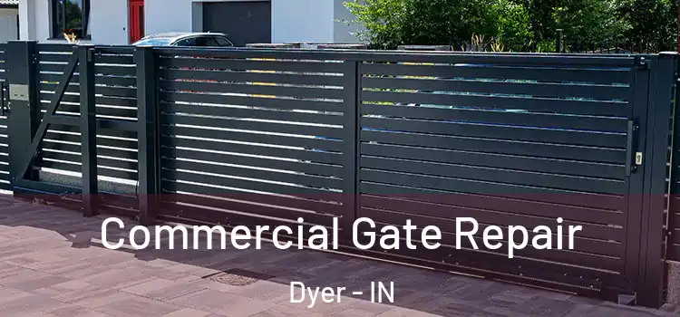 Commercial Gate Repair Dyer - IN