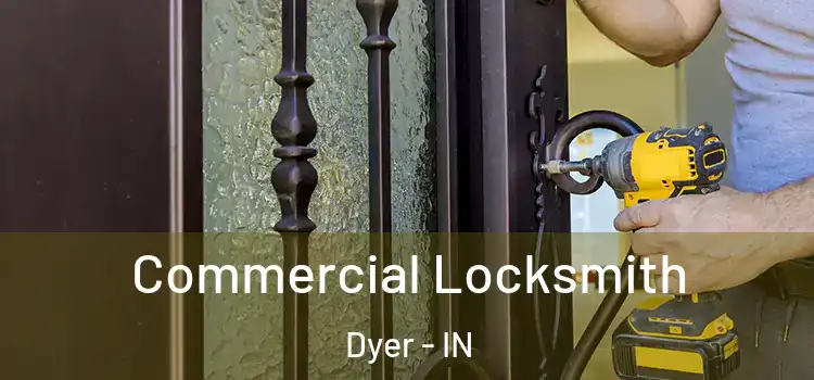  Commercial Locksmith Dyer - IN