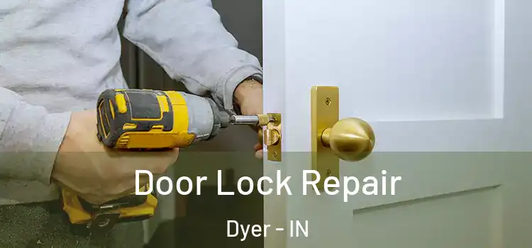  Door Lock Repair Dyer - IN
