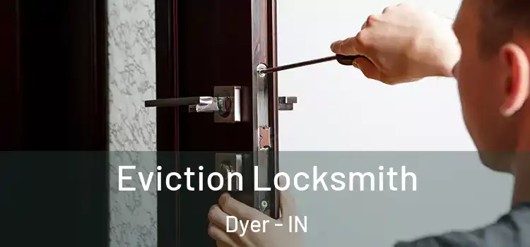 Eviction Locksmith Dyer - IN