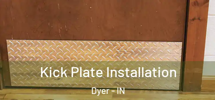 Kick Plate Installation Dyer - IN