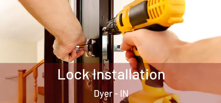 Lock Installation Dyer - IN