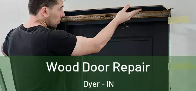 Wood Door Repair Dyer - IN